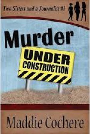 [Two Sisters and a Journalist 01] • 2S01 - Murder Under Construction
